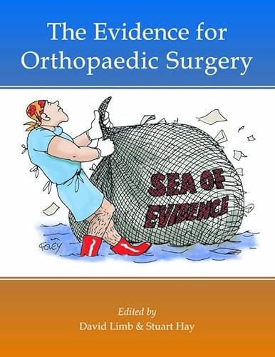 The Evidence for Orthopaedic Surgery & Trauma by David Limb, Stuart Hay, 9781903378366