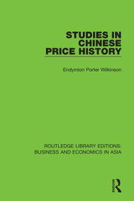 Studies in Chinese Price History by Endymion Porter Wilkinson, 9781138311831