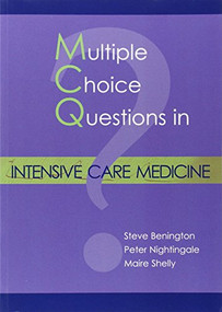 MCQs in Intensive Care Medicine by Steve Benington, Peter Nightingale, Maire Shelly, 9781903378649