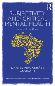 Subjectivity and Critical Mental Health (Lessons from Brazil) by Daniel Goulart, 9780815369615