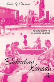Suburban Xanadu (The Casino Resort on the Las Vegas Strip and Beyond) by David Schwartz G, 9780415935562