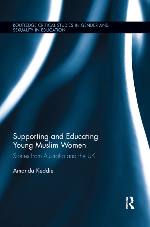 Supporting and Educating Young Muslim Women (Stories from Australia and the UK) by Amanda Keddie, 9780367875664