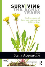 Surviving the Early Years (The Importance of Early Intervention with Babies at Risk) by Stella Acquarone, 9781782202783