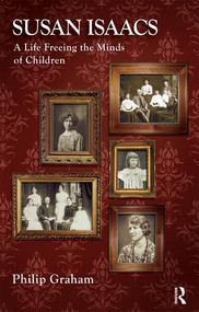 Susan Isaacs (A Life Freeing the Minds of Children) by Philip Graham, 9781855756915