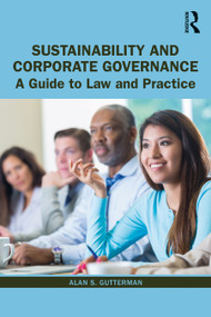 Sustainability and Corporate Governance (A Guide to Law and Practice) by Alan S. Gutterman, 9780367549749
