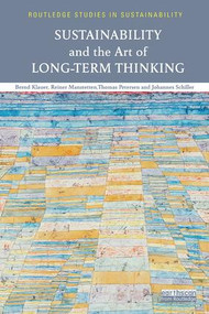 Sustainability and the Art of Long-Term Thinking by Bernd Klauer, Reiner Manstetten, Thomas Petersen, Johannes Schiller, 9781138597426