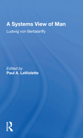 A Systems View of Man by Ludwig von Bertalanffy, 9780367168346