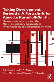 Taking Development Seriously A Festschrift for Annette Karmiloff-Smith by Michael S. C. Thomas, Denis Mareschal, Victoria Knowland, 9781138334052
