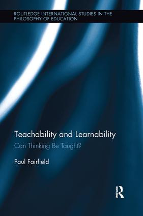 Teachability and Learnability (Can Thinking Be Taught?) by Paul Fairfield, 9781138600287