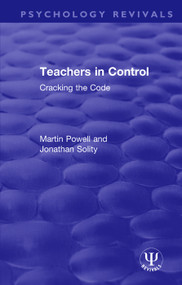 Teachers in Control (Cracking the Code) by Martin Powell, Jonathan Solity, 9781138601048
