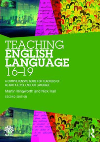 Teaching English Language 16-19 (A Comprehensive Guide for Teachers of AS and A Level English Language) by Martin Illingworth, Nick Hall, 9781138579958