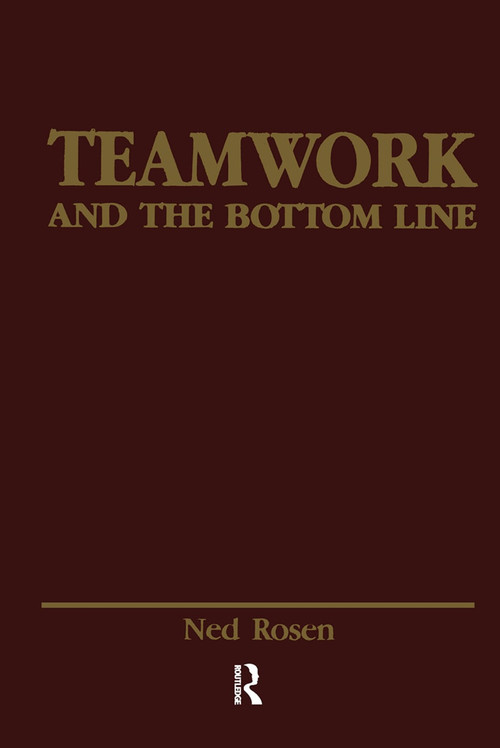 Teamwork and the Bottom Line (Groups Make A Difference) by Ned Rosen, 9781138983748