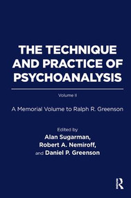 The Technique and Practice of Psychoanalysis (A Memorial Volume to Ralph R. Greenson) by Ralph R. Greenson, 9781782205654