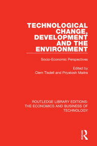 Technological Change, Development and the Environment (Socio-Economic Perspectives) by Clem Tisdell, Priyatosh Maitra, 9781138476400