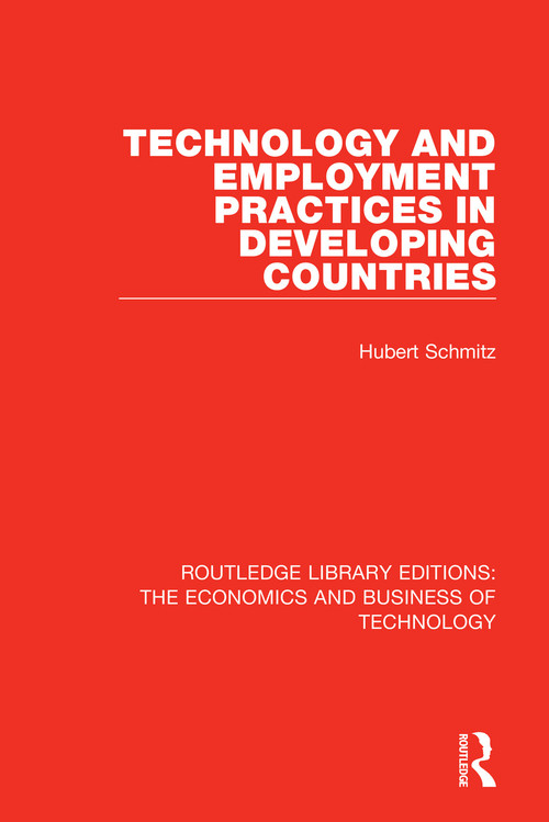 Technology and Employment Practices in Developing Countries by Hubert Schmitz, 9780815356912