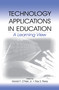 Technology Applications in Education (A Learning View) by Harold F. O'Neil, Jr., Ray S. Perez, Harold F. O'Neil, 9781138988507