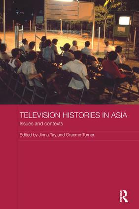 Television Histories in Asia (Issues and Contexts) by Jinna Tay, Graeme Turner, 9780815355205