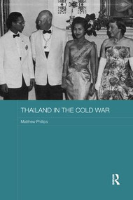 Thailand in the Cold War by Matthew Phillips, 9781138476097