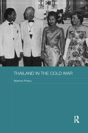 Thailand in the Cold War by Matthew Phillips, 9781138476097