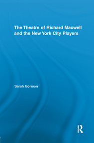 The Theatre of Richard Maxwell and the New York City Players by Sarah Gorman, 9781138378087