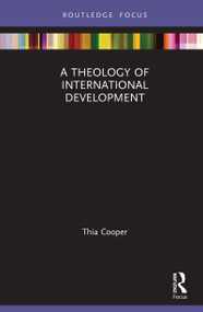 A Theology of International Development by Thia Cooper, 9780367332013