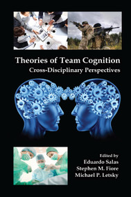 Theories of Team Cognition (Cross-Disciplinary Perspectives) by Eduardo Salas, Stephen M. Fiore, Michael P. Letsky, 9781138381162