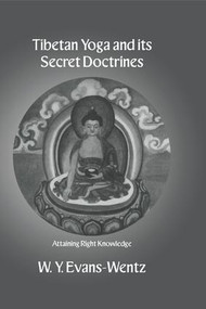 Tibetan Yoga and Its Secret Doctrines by W.Y. Evans-Wentz, 9781138985704