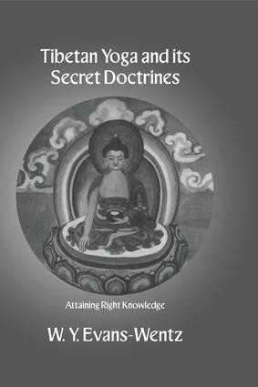 Tibetan Yoga and Its Secret Doctrines by W.Y. Evans-Wentz, 9781138985704