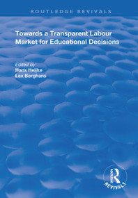 Towards a Transparent Labour Market for Educational Decisions by Han Heijke, Lex Borghans, 9781138364967