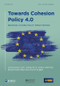Towards Cohesion Policy 4.0 (Structural Transformation and Inclusive Growth) by John Bachtler, Joaquim Oliveira Martins, Peter Wostner, Piotr Zuber, 9780367243678