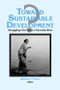 Toward Sustainable Development? (Struggling Over India's Narmada River) by Ronald C Fisher, 9781563245251