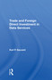 Trade And Foreign Direct Investment In Data Services by Karl P. Sauvant, 9780367214807