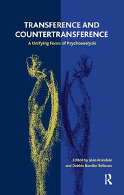 Transference and Countertransference (A Unifying Focus of Psychoanalysis) by Jean Arundale, Debbie Bandler Bellman, 9781855757189