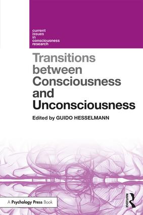 Transitions Between Consciousness and Unconsciousness by Guido Hesselmann, 9781138602267
