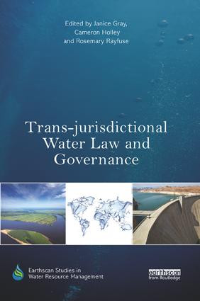 Trans-jurisdictional Water Law and Governance by Janice Gray, Cameron Holley, Rosemary Rayfuse, 9781138364042
