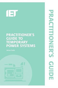 Practitioner's Guide to Temporary Power Systems by James Eade, 9781785614323