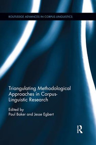 Triangulating Methodological Approaches in Corpus Linguistic Research by Paul Baker, Jesse Egbert, 9780367024338
