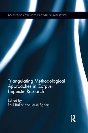 Triangulating Methodological Approaches in Corpus Linguistic Research by Paul Baker, Jesse Egbert, 9780367024338