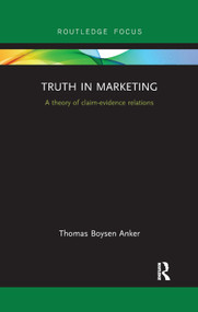 Truth in Marketing (A theory of claim-evidence relations) by Thomas Anker, 9780367872281