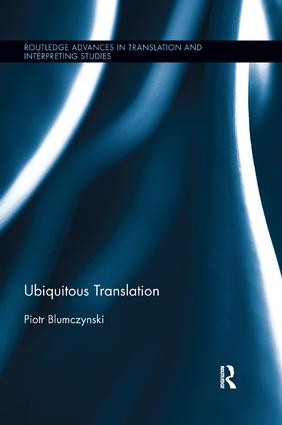 Ubiquitous Translation by Piotr Blumczynski, 9780367197483