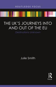 The UK's Journeys into and out of the EU (Destinations Unknown) by Julie Smith, 9781857439724