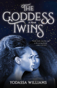 The Goddess Twins (A Novel) by Yodassa Williams, 9781684630325