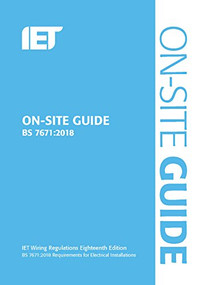 On-Site Guide (BS 7671:2018) by The Institution of Engineering and Technology, 9781785614422