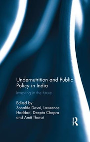 Undernutrition and Public Policy in India (Investing in the future) by Sonalde Desai, Lawrence Haddad, Deepta Chopra, Amit Thorat, 9780815395898