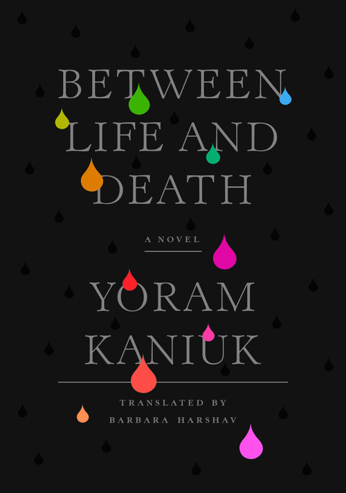 Between Life and Death by Yoram Kaniuk, Barbara Harshav, 9781632060921