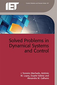 Solved Problems in Dynamical Systems and Control by J. Tenreiro-Machado, António M. Lopes, Duarte Valério, Alexandra M. Galhano, 9781785611742