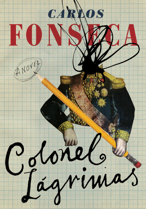 Colonel Lágrimas by Carlos Fonseca Suárez, Megan McDowell, 9781632061034