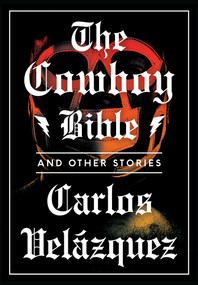 The Cowboy Bible and Other Stories by Carlos Velázquez, Achy Obejas, 9781632060228