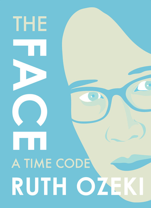 The Face: A Time Code by Ruth Ozeki, 9781632060525