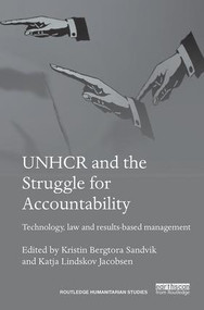 UNHCR and the Struggle for Accountability (Technology, law and results-based management) by Kristin Sandvik, Katja Jacobsen, 9780815355069